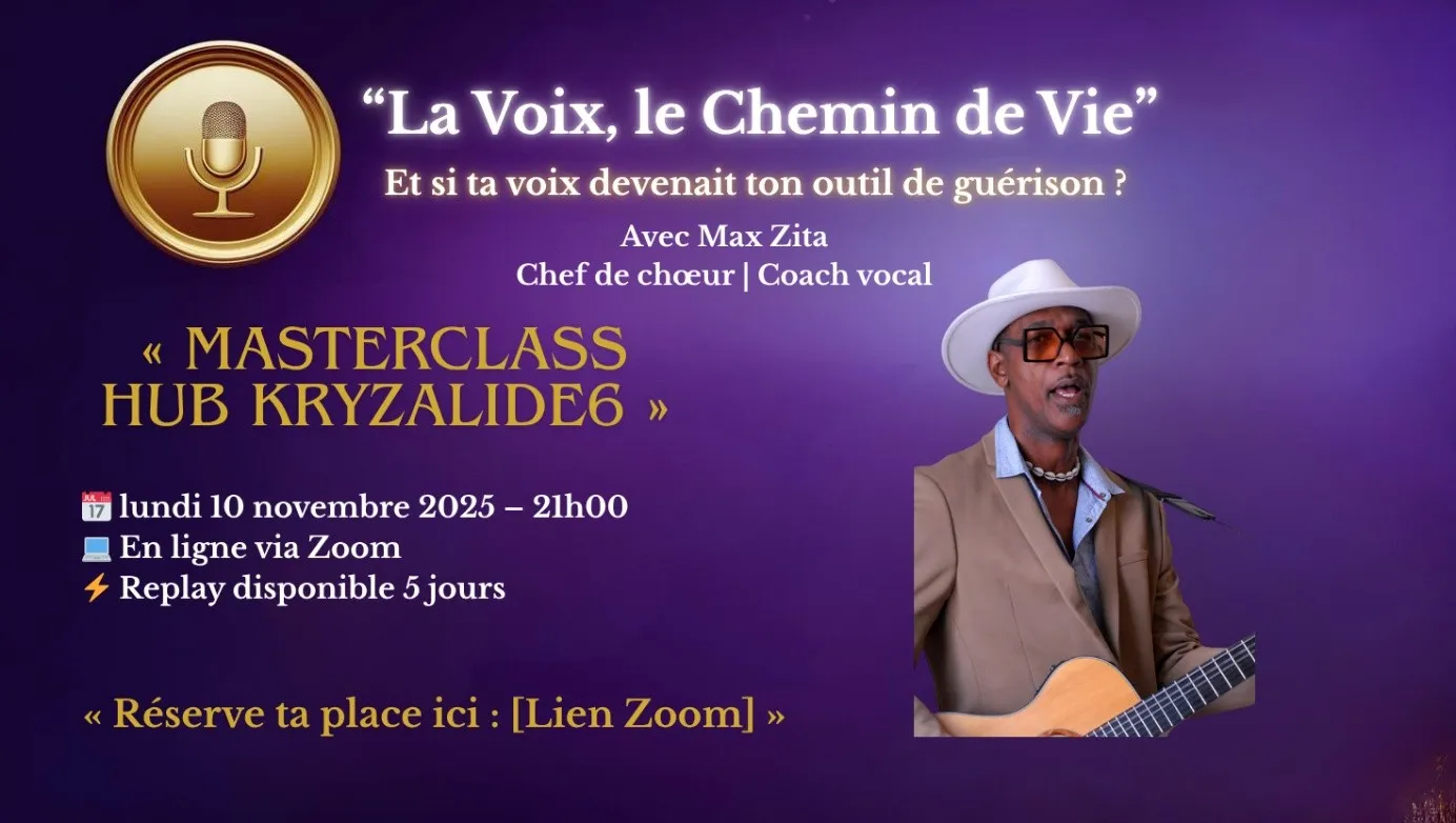 Image masterclass Max Zita : “La Voix, le Chemin de Vie” - Et si ta voix devenait ton chemin de guérison ?